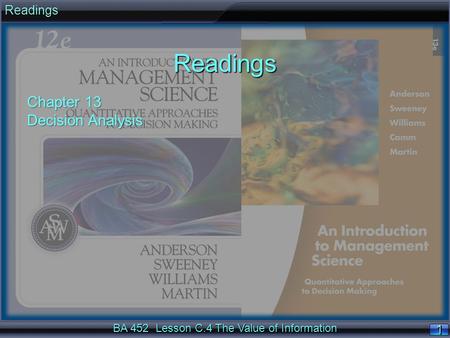 1 11 1 1 11 1 BA 452 Lesson C.4 The Value of Information ReadingsReadings Chapter 13 Decision Analysis.