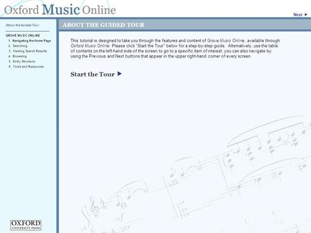 ABOUT THE GUIDED TOUR This tutorial is designed to take you through the features and content of Grove Music Online, available through Oxford Music Online.