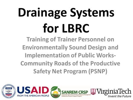 Drainage Systems for LBRC Training of Trainer Personnel on Environmentally Sound Design and Implementation of Public Works- Community Roads of the Productive.