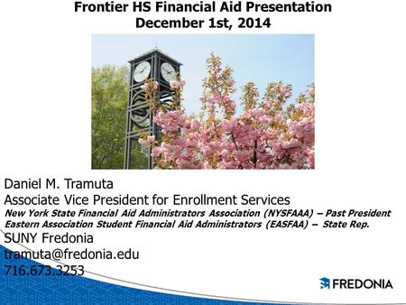 Frontier HS Financial Aid Presentation December 1st, 2014 Daniel M. Tramuta Associate Vice President for Enrollment Services New York State Financial Aid.