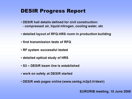 DESIR Progress Report DESIR hall details defined for civil construction: - compressed air, liquid nitrogen, cooling water, etc detailed layout of RFQ-HRS.