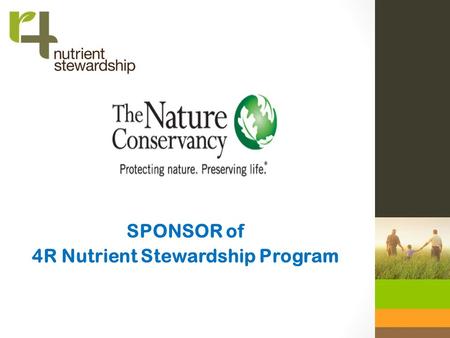 SPONSOR of 4R Nutrient Stewardship Program. The Nature Conservancy Teaming with the Florida agriculture industry to increase farmer profitability and.
