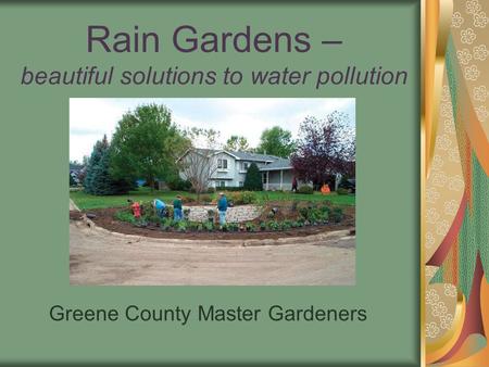 Rain Gardens – beautiful solutions to water pollution Greene County Master Gardeners.