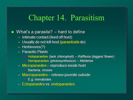 Chapter 14. Parasitism What’s a parasite? – hard to define