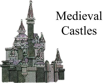 Medieval Castles.