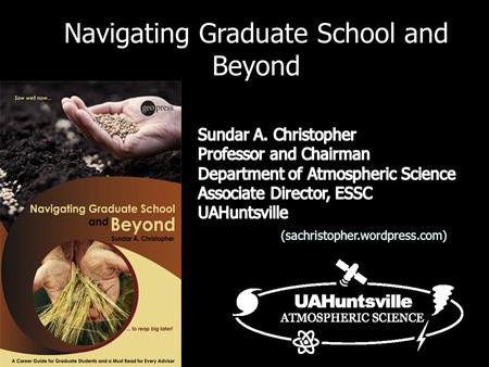 Navigating Graduate School and Beyond. Outline How did I get to this point? Advice that helped me? The best/worst parts of my job? My book.