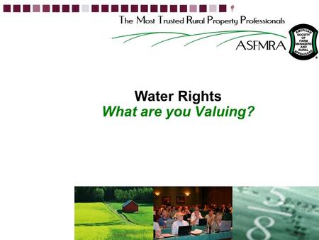 Water Rights What are you Valuing? 1. 2Rapid Fire Case Studies – Unique Appraisal Challenges Rapid Fire Content Valuation of a property with Water Rights.