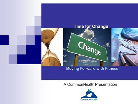 MOVING FORWARD with FITNESS A CommonHealth Presentation.