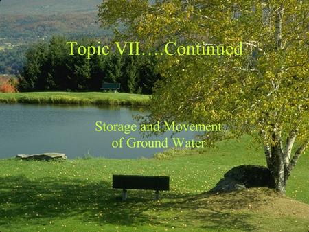 Topic VII….Continued Storage and Movement of Ground Water.