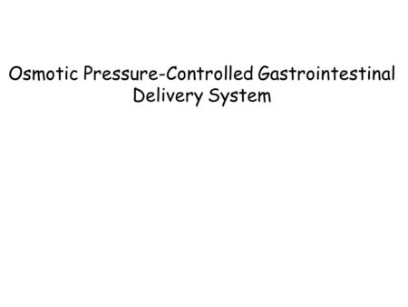 Osmotic Pressure-Controlled Gastrointestinal Delivery System
