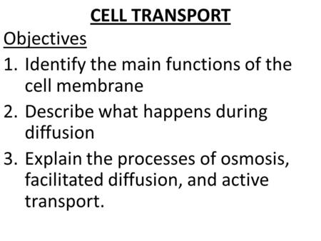 CELL TRANSPORT Objectives