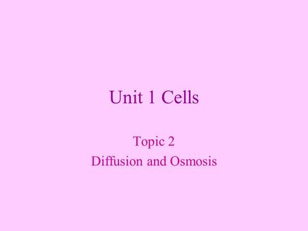 Topic 2 Diffusion and Osmosis