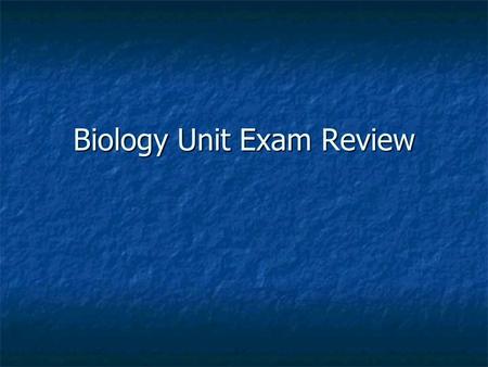 Biology Unit Exam Review. Scientific Method Steps of Sci Method: ProblemHypothesis Testing Hypothesis (procedure) Record Data (# or details) Analyze.