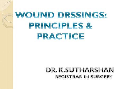 Wound management is an important aspect of healthcare in which surgeons play a vital role. Mx requires multi- professional approach. Involvement of surgeon.
