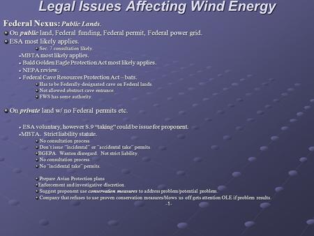 Legal Issues Affecting Wind Energy Federal Nexus: Public Lands. On public land, Federal funding, Federal permit, Federal power grid. On public land, Federal.