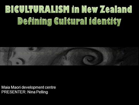 BICULTURALISM in New Zealand Defining Cultural identity