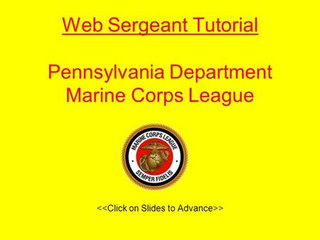 Web Sergeant Tutorial Pennsylvania Department Marine Corps League >