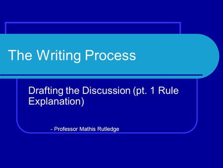 The Writing Process Drafting the Discussion (pt. 1 Rule Explanation)
