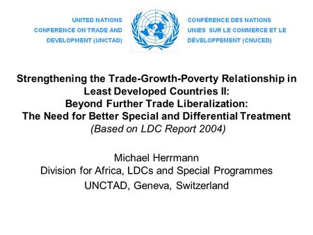 Strengthening the Trade-Growth-Poverty Relationship in Least Developed Countries II: Beyond Further Trade Liberalization: The Need for Better Special and.