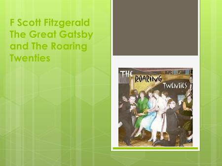 F Scott Fitzgerald The Great Gatsby and The Roaring Twenties.