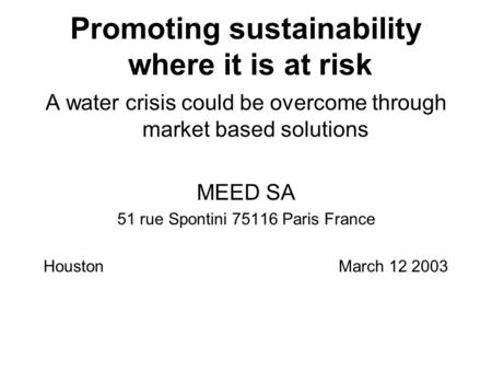 Promoting sustainability where it is at risk A water crisis could be overcome through market based solutions MEED SA 51 rue Spontini 75116 Paris France.