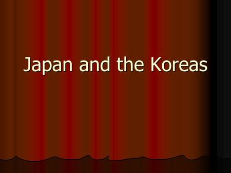 Japan and the Koreas.