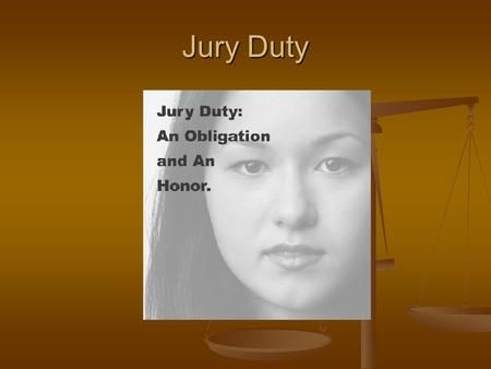 Jury Duty. “A person is innocent until proven guilty” “A person is innocent until proven guilty” As a juror, you have the responsibility of determining.