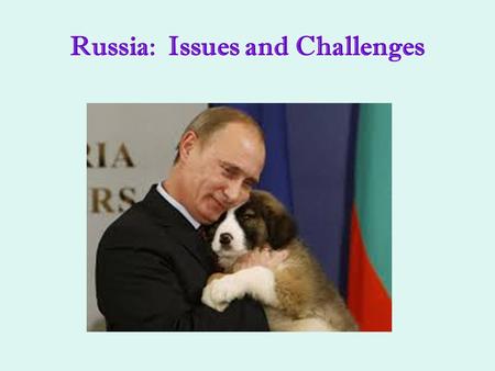 Russia: Issues and Challenges