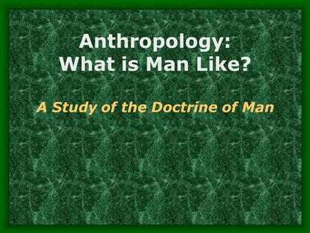 Anthropology: What is Man Like? A Study of the Doctrine of Man.