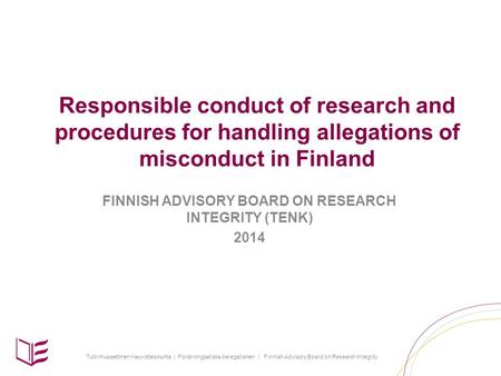 Tutkimuseettinen neuvottelukunta | Forskningsetiska delegationen | Finnish Advisory Board on Research Integrity Responsible conduct of research and procedures.