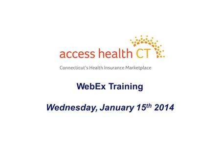 WebEx Training Wednesday, January 15 th 2014 1. - 2 - Agenda Payment Locations Payment Extension Loss of Health Coverage on 01/31 Retroactive Special.