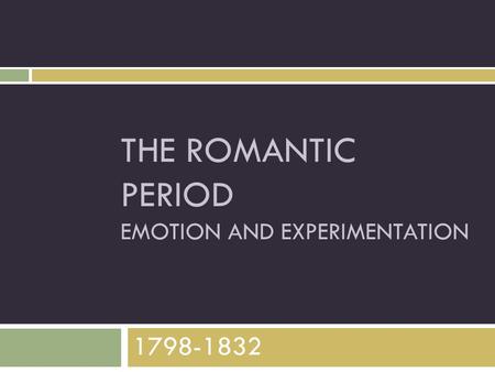 The Romantic Period Emotion and Experimentation