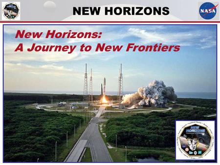 NEW HORIZONS New Horizons: A Journey to New Frontiers.