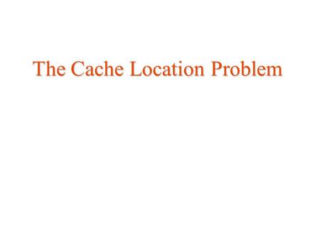 The Cache Location Problem. Overview TERCs Vs. Proxies Stability Cache location.