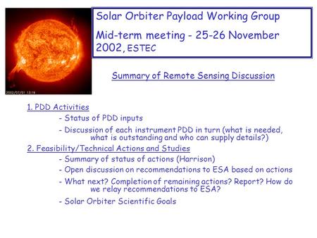 Solar Orbiter Payload Working Group Mid-term meeting - 25-26 November 2002, ESTEC 1. PDD Activities - Status of PDD inputs - Discussion of each instrument.