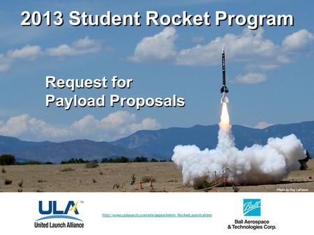 2013 Student Rocket Program Photo by Ray LaPanse  Request for Payload Proposals Request for.