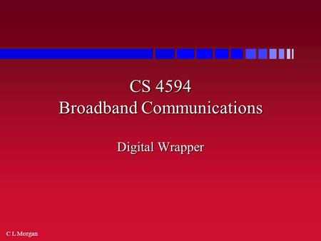C L Morgan CS 4594 Broadband Communications Digital Wrapper.