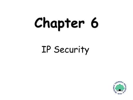 Henric Johnson1 Chapter 6 IP Security. Henric Johnson2 Outline Internetworking and Internet Protocols IP Security Overview IP Security Architecture Authentication.