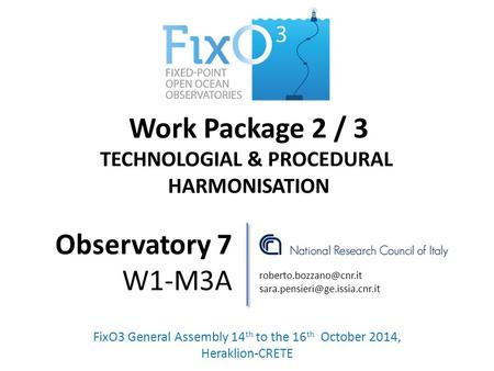 Work Package 2 / 3 TECHNOLOGIAL & PROCEDURAL HARMONISATION FixO3 General Assembly 14 th to the 16 th October 2014, Heraklion-CRETE