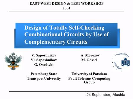Design of Totally Self-Checking Combinational Circuits by Use of Complementary Circuits V. Saposhnikov Vl. Saposhnikov G. Osadtchi Petersburg State Transport.