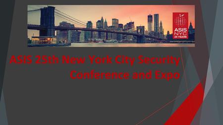 ASIS 25th New York City Security Conference and Expo.