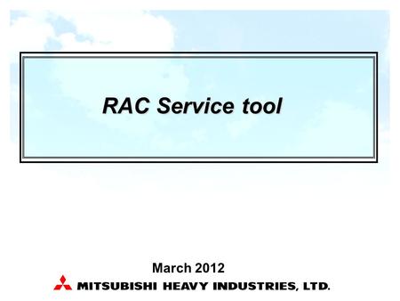 1 March 2012 RAC Service tool. 2 1. RAC Service tool Service toolFunctionPart DC motor checker (DMCT) Operate the DC fan motor Noise test of DC motor.