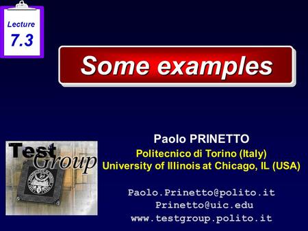 Some examples Paolo PRINETTO Politecnico di Torino (Italy) University of Illinois at Chicago, IL (USA)