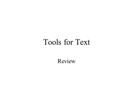 Tools for Text Review. Algorithms The heart of computer science Definition: A finite sequence of instructions with the properties that –Each instruction.