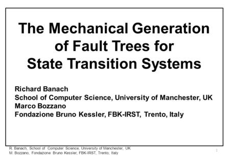 R. Banach, School of Computer Science, University of Manchester, UK M. Bozzano, Fondazione Bruno Kessler, FBK-IRST, Trento, Italy 1 The Mechanical Generation.