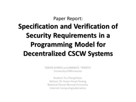 Specification and Verification of Security Requirements in a Programming Model for Decentralized CSCW Systems Paper Report: Specification and Verification.