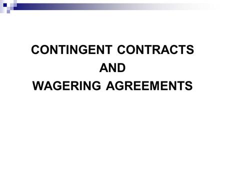 CONTINGENT CONTRACTS AND WAGERING AGREEMENTS.