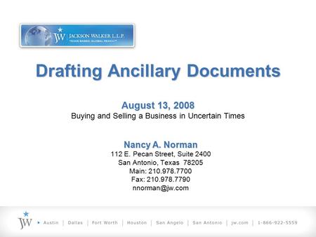 Drafting Ancillary Documents Nancy A. Norman 112 E. Pecan Street, Suite 2400 San Antonio, Texas 78205 Main: 210.978.7700 Fax: 210.978.7790