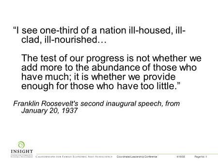 Coordinated Leadershiip Conference4/16/08Page No. 1 “I see one-third of a nation ill-housed, ill- clad, ill-nourished… The test of our progress is not.