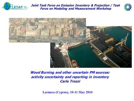 Joint Task Force on Emission Inventory & Projection / Task Force on Modeling and Measurement Workshop Wood Burning and other uncertain PM sources: activity.